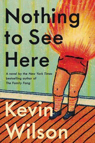 Nothing to See Here by Kevin Wilson