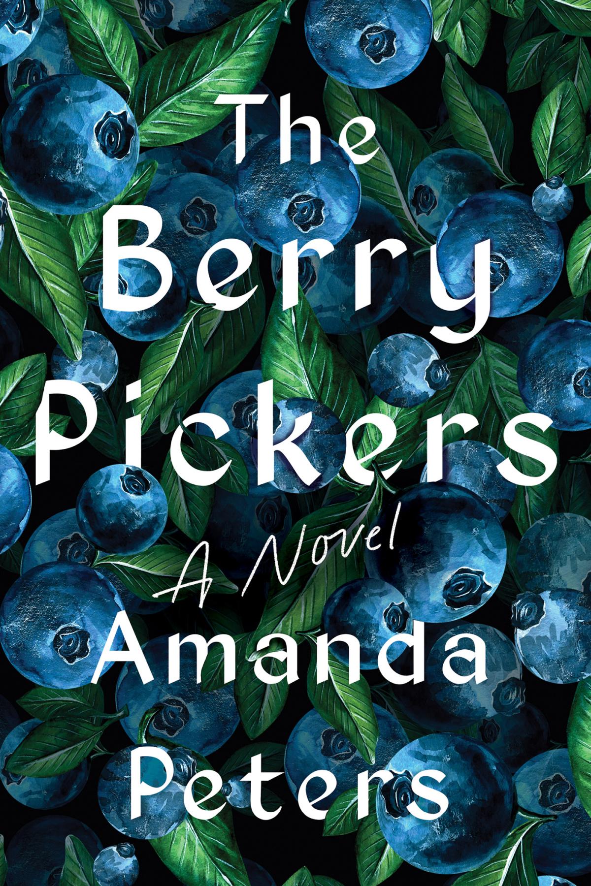 Cover of Berry Pickers by Amanda Peters. White text over stylized blueberries.